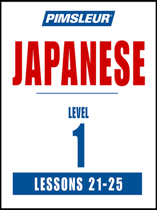 Title details for Pimsleur Japanese Level 1 Lessons 21-25 by Pimsleur - Available